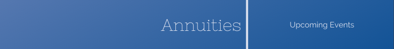 Upcoming Events - Annuities