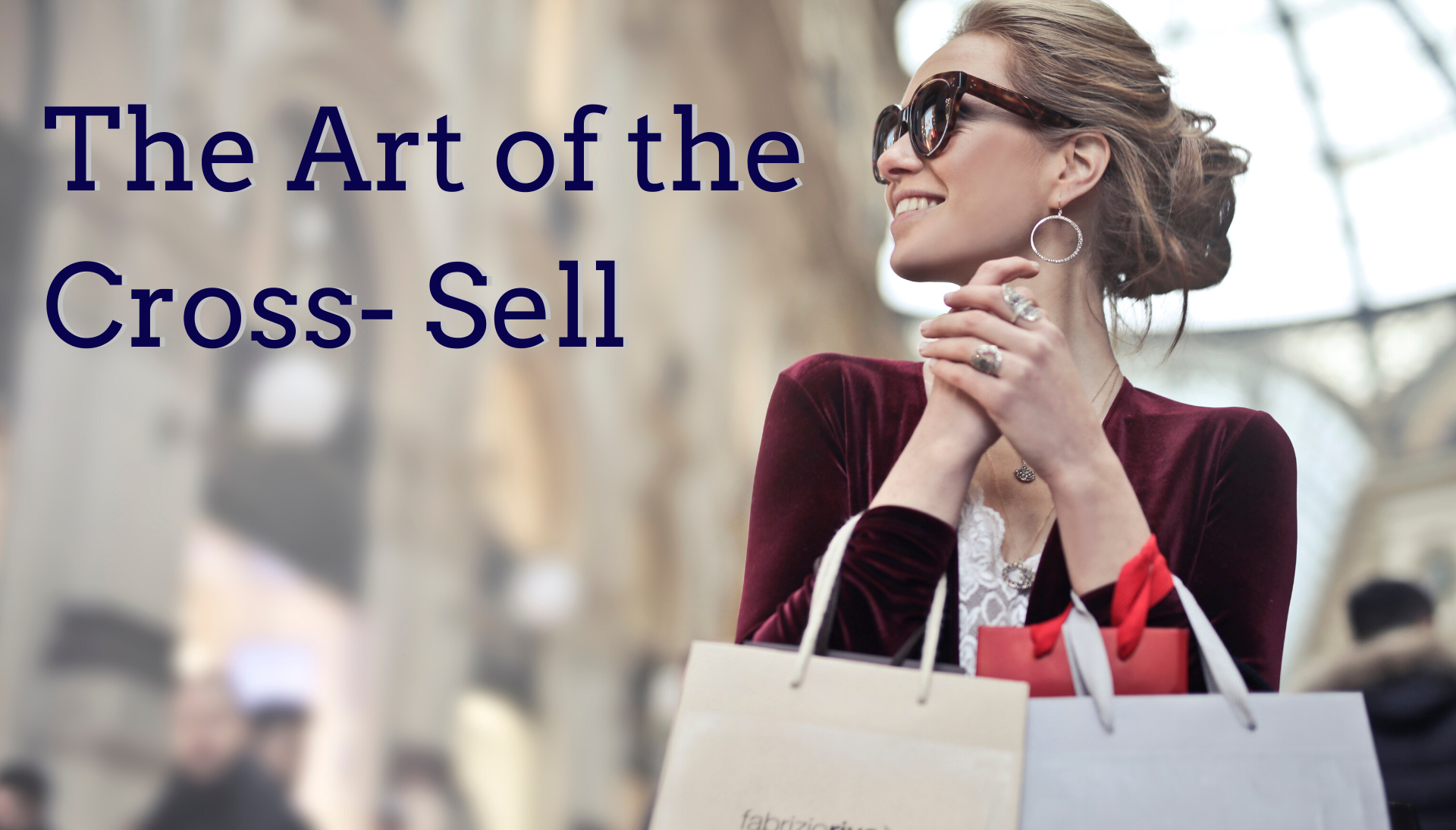 The Art of the Cross- Sell The Art of the Cross- Sell